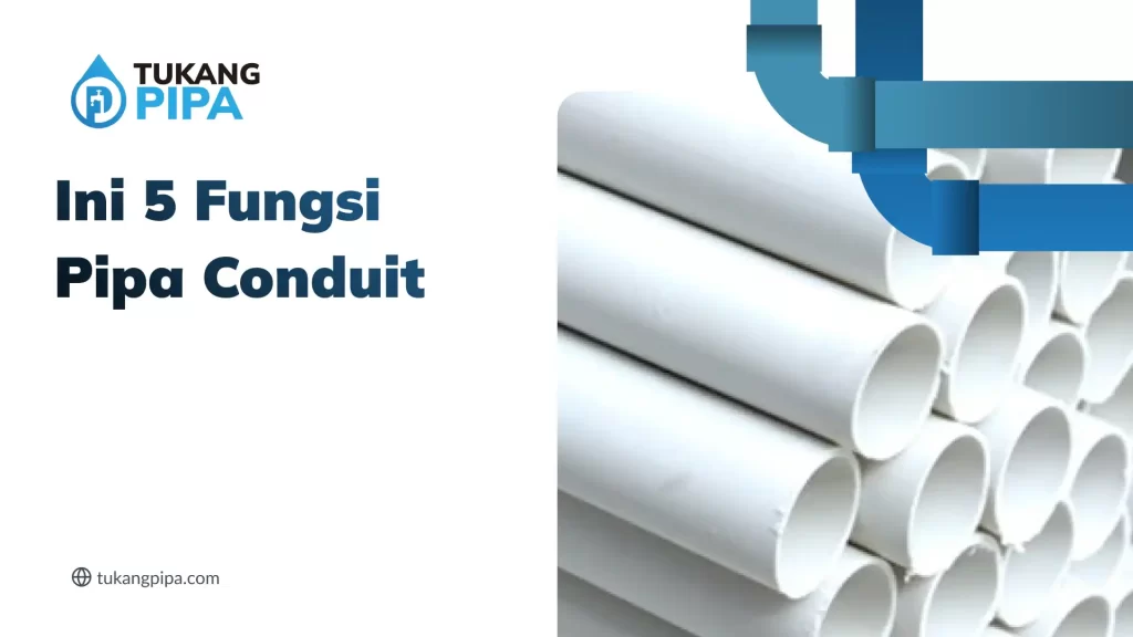Ini 5 Fungsi Pipa Conduit