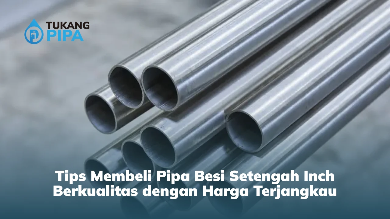 Tips Membeli Pipa Besi Setengah Inch Berkualitas dengan Harga Terjangkau
