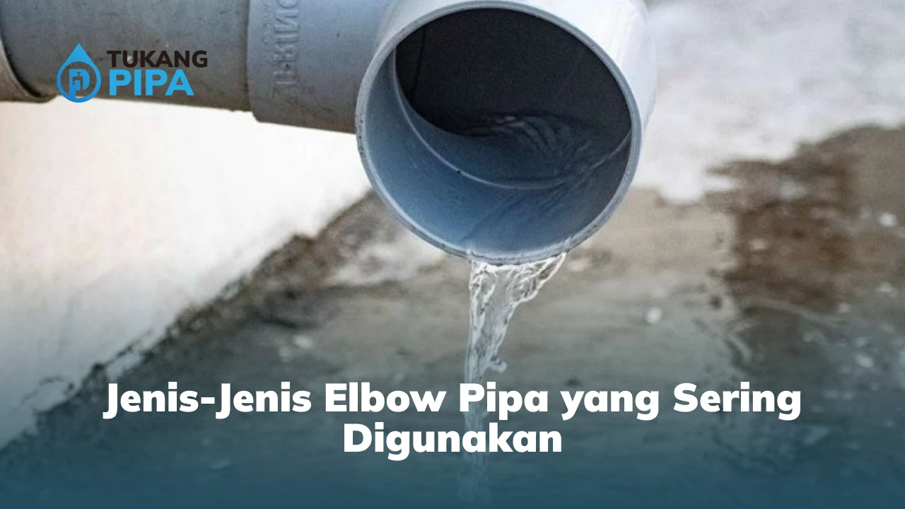 Jenis-Jenis Elbow Pipa yang Sering Digunakan