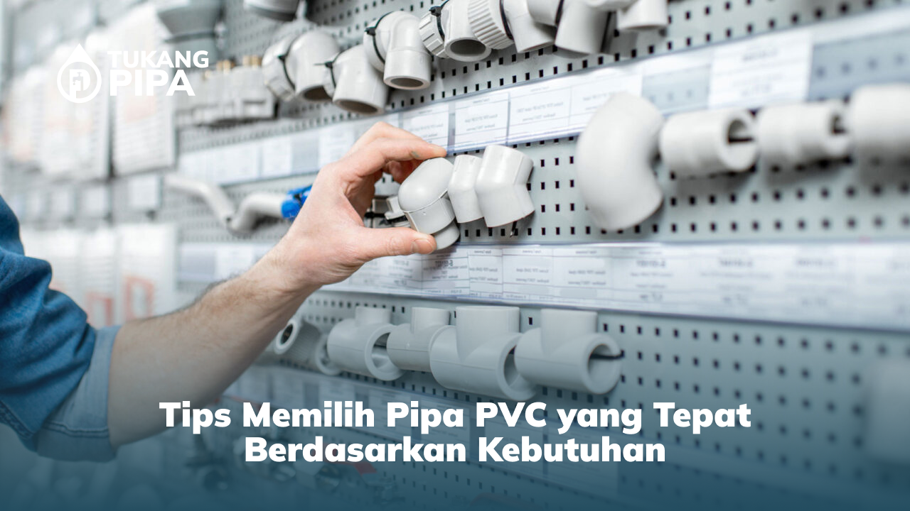 Tips Memilih Pipa PVC yang Tepat Berdasarkan Kebutuhan
