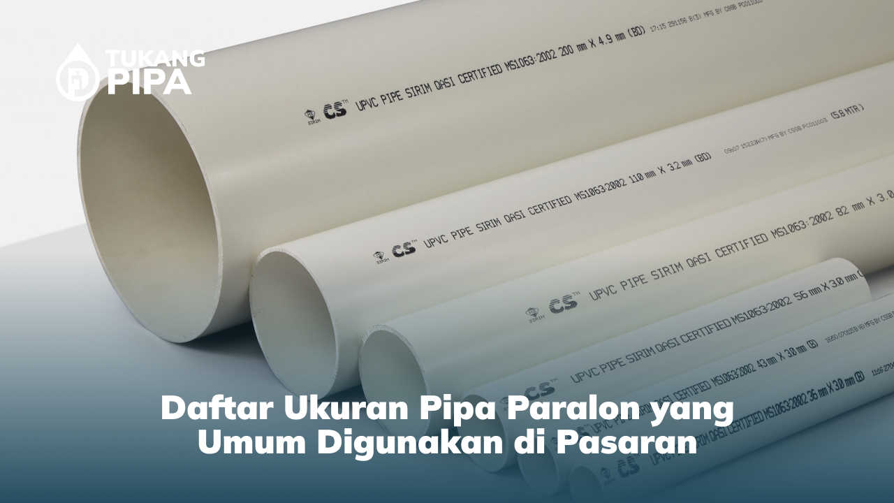 Daftar Ukuran Pipa Paralon yang Umum Digunakan di Pasaran