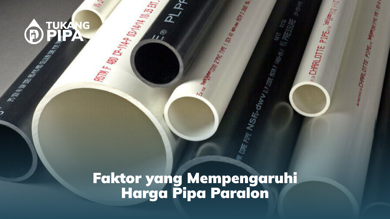 Faktor yang Mempengaruhi Harga Pipa Paralon