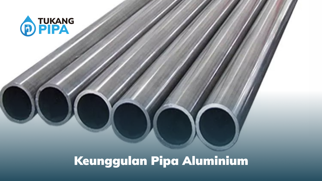 Keunggulan Pipa Aluminium