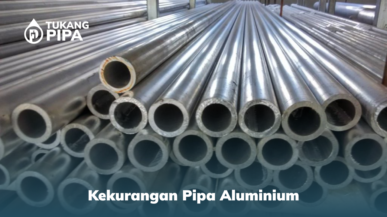 Kekurangan Pipa Aluminium