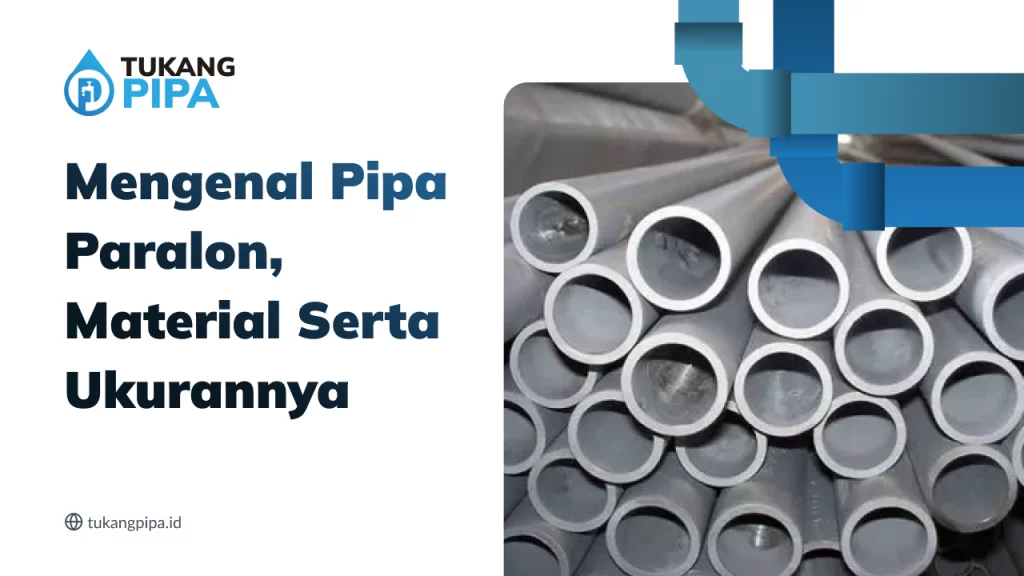 Mengenal Pipa Paralon, Material Serta Ukurannya