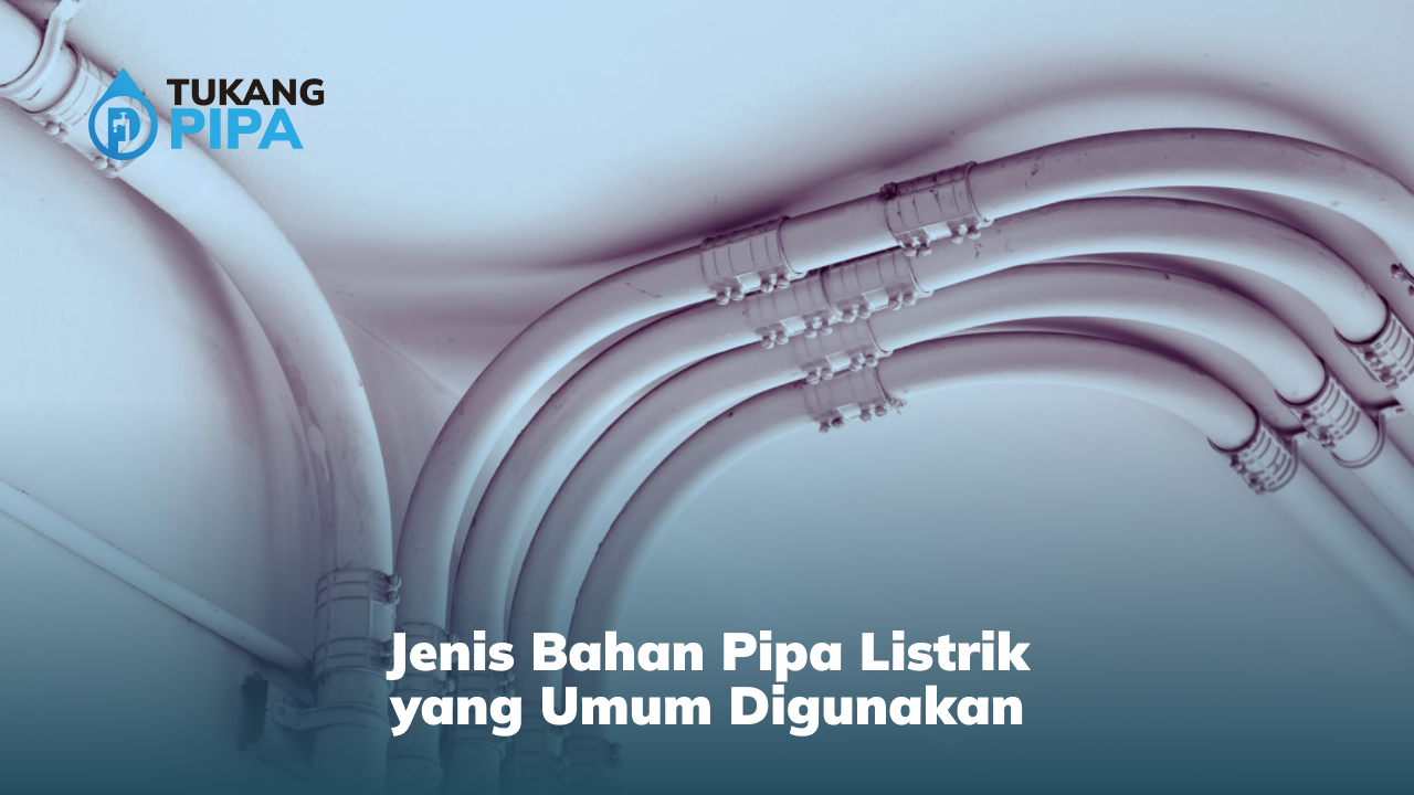 Jenis Bahan Pipa Listrik yang Umum Digunakan