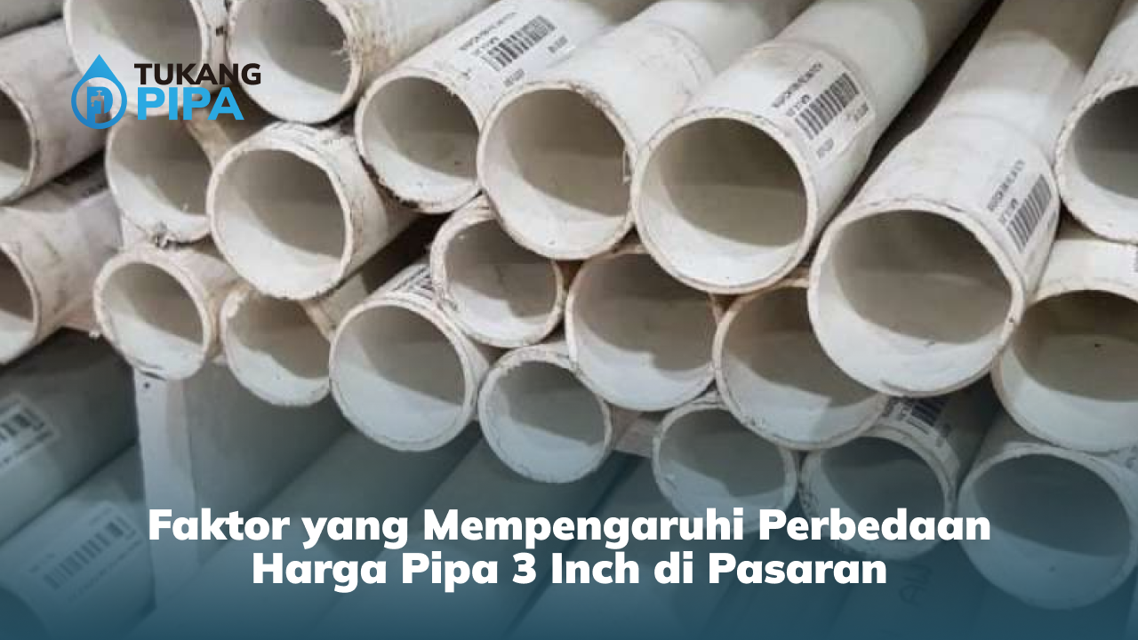 Faktor yang Mempengaruhi Perbedaan Harga Pipa 3 Inch di Pasaran