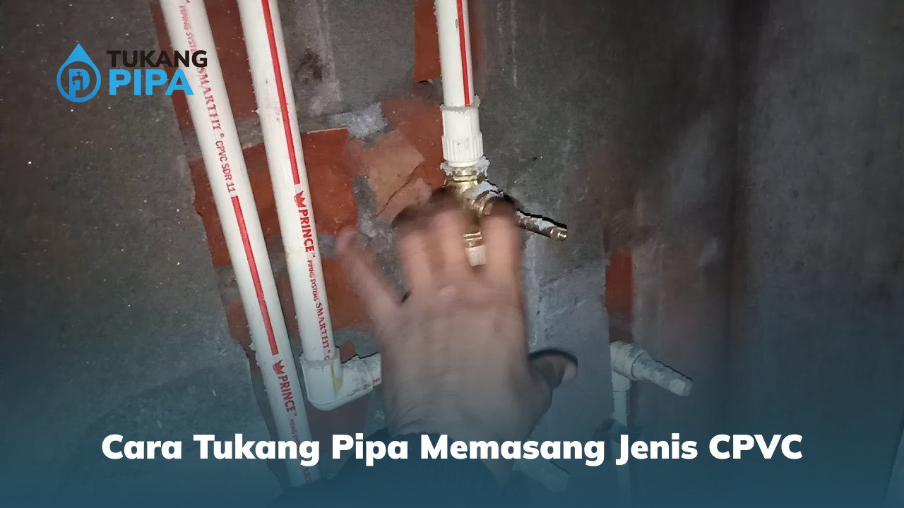 Cara Tukang Pipa Memasang Jenis CPVC