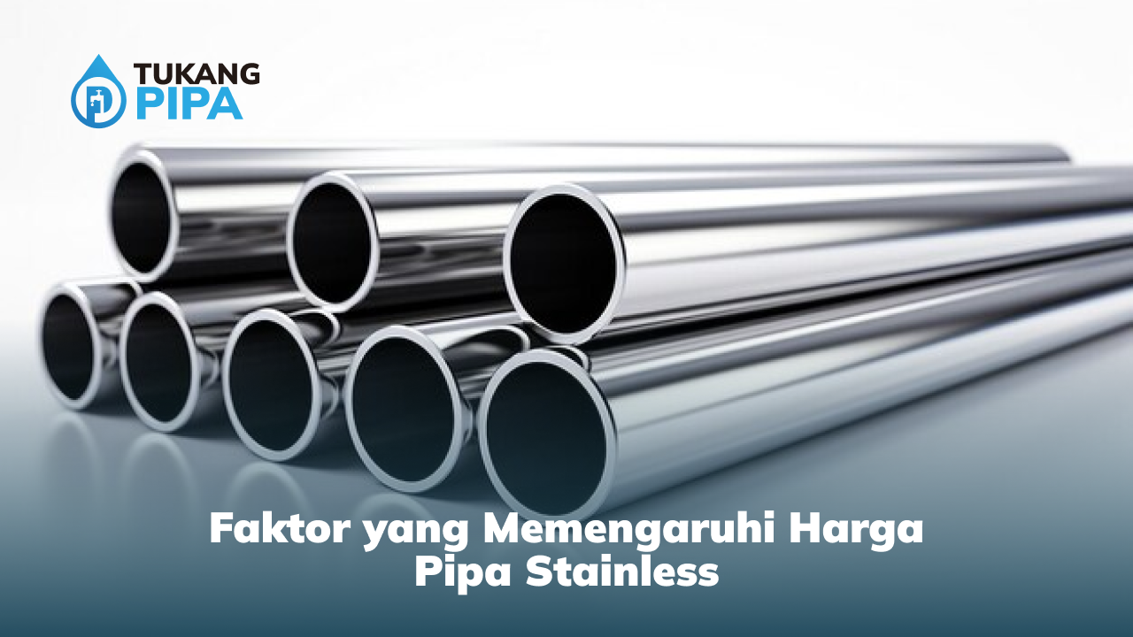 Faktor yang Memengaruhi Harga Pipa Stainless