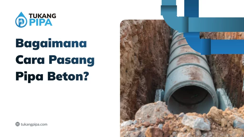 Bagaimana Cara Pasang Pipa Beton?