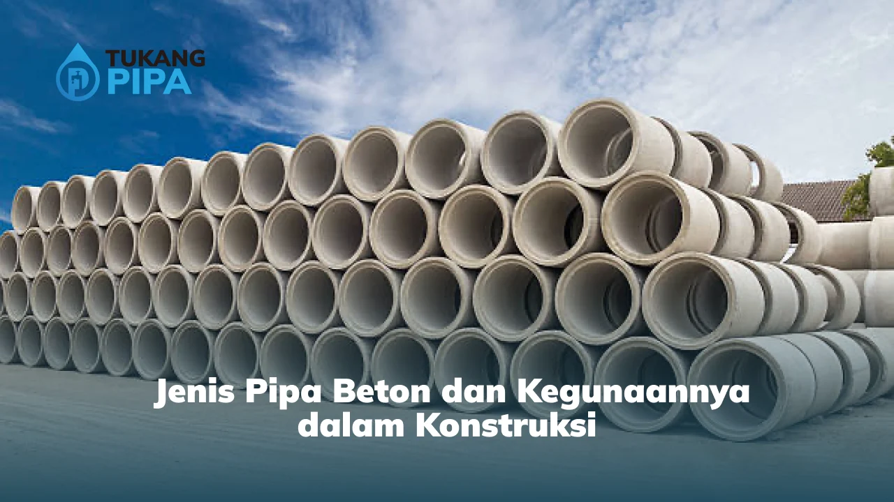 Jenis Pipa Beton dan Kegunaannya dalam Konstruksi