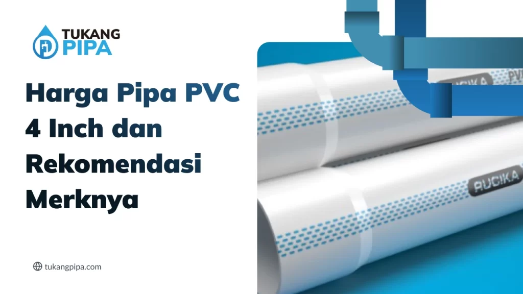 Harga Pipa PVC 4 Inch dan Rekomendasi Merknya