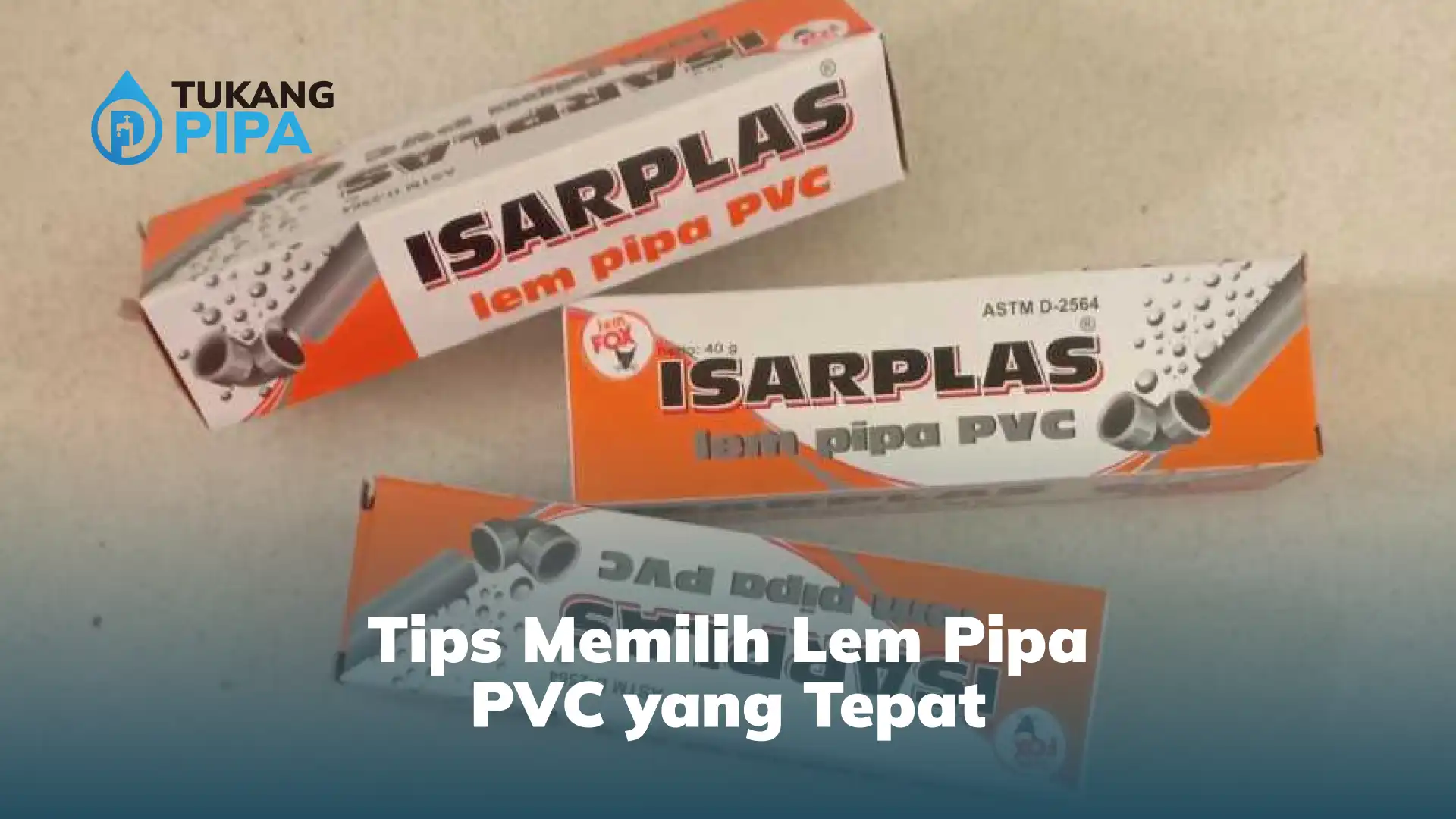 Tips Memilih Lem Pipa PVC yang Tepat