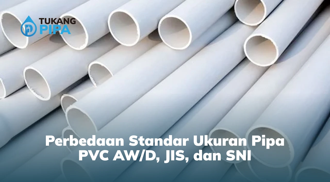 Perbedaan Standar Ukuran Pipa PVC AW/D, JIS, dan SNI