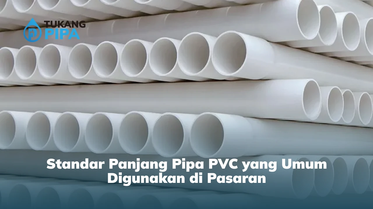 Standar Panjang Pipa PVC yang Umum Digunakan di Pasaran