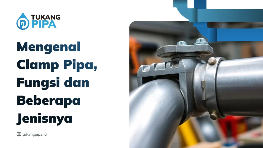 Mengenal Clamp Pipa, Fungsi dan Beberapa Jenisnya