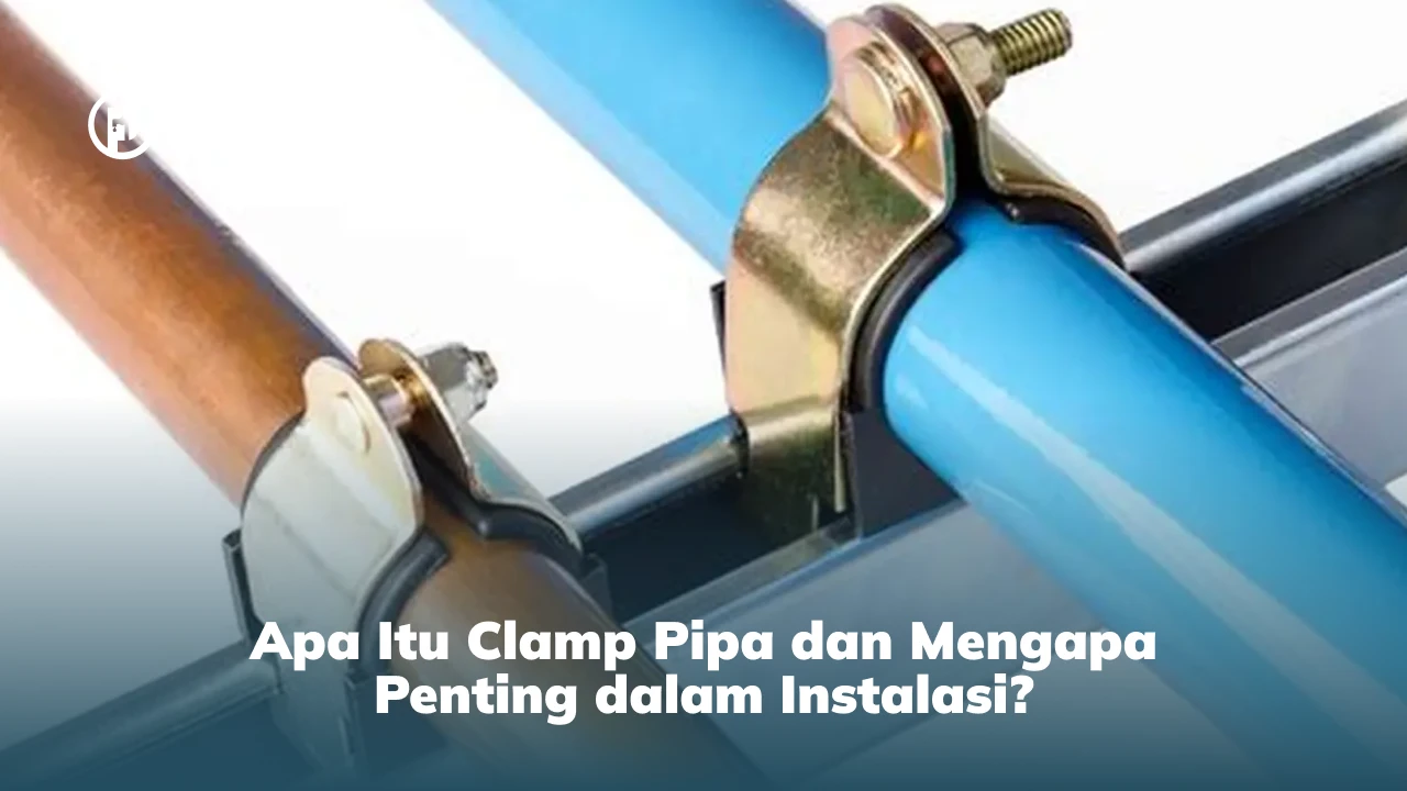 Apa Itu Clamp Pipa dan Mengapa Penting dalam Instalasi?