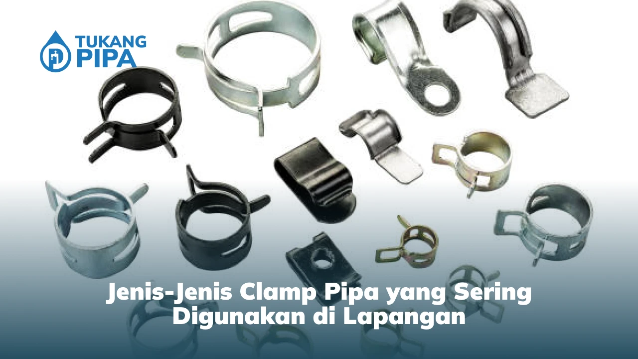Jenis-Jenis Clamp Pipa yang Sering Digunakan di Lapangan