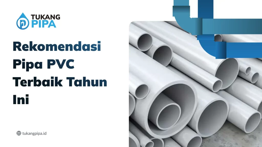 Rekomendasi Pipa PVC Terbaik Tahun Ini