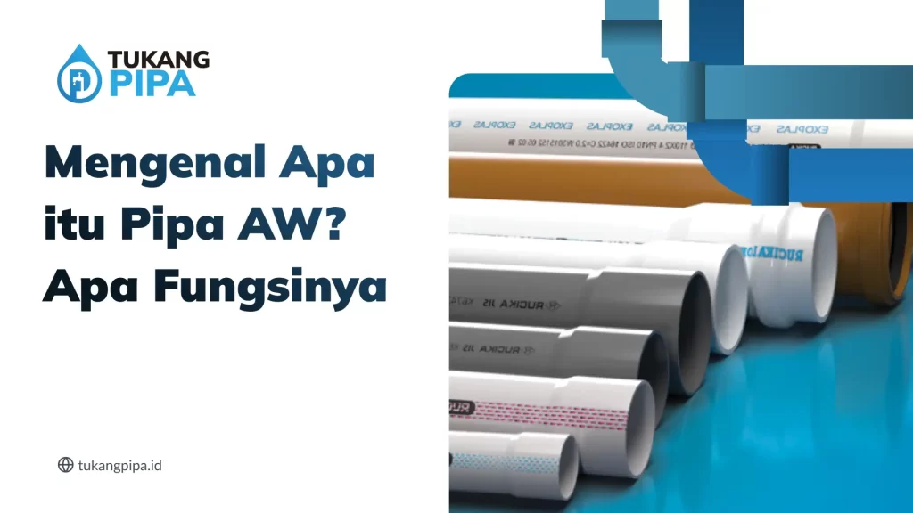 Mengenal Apa itu Pipa AW? Apa Fungsinya