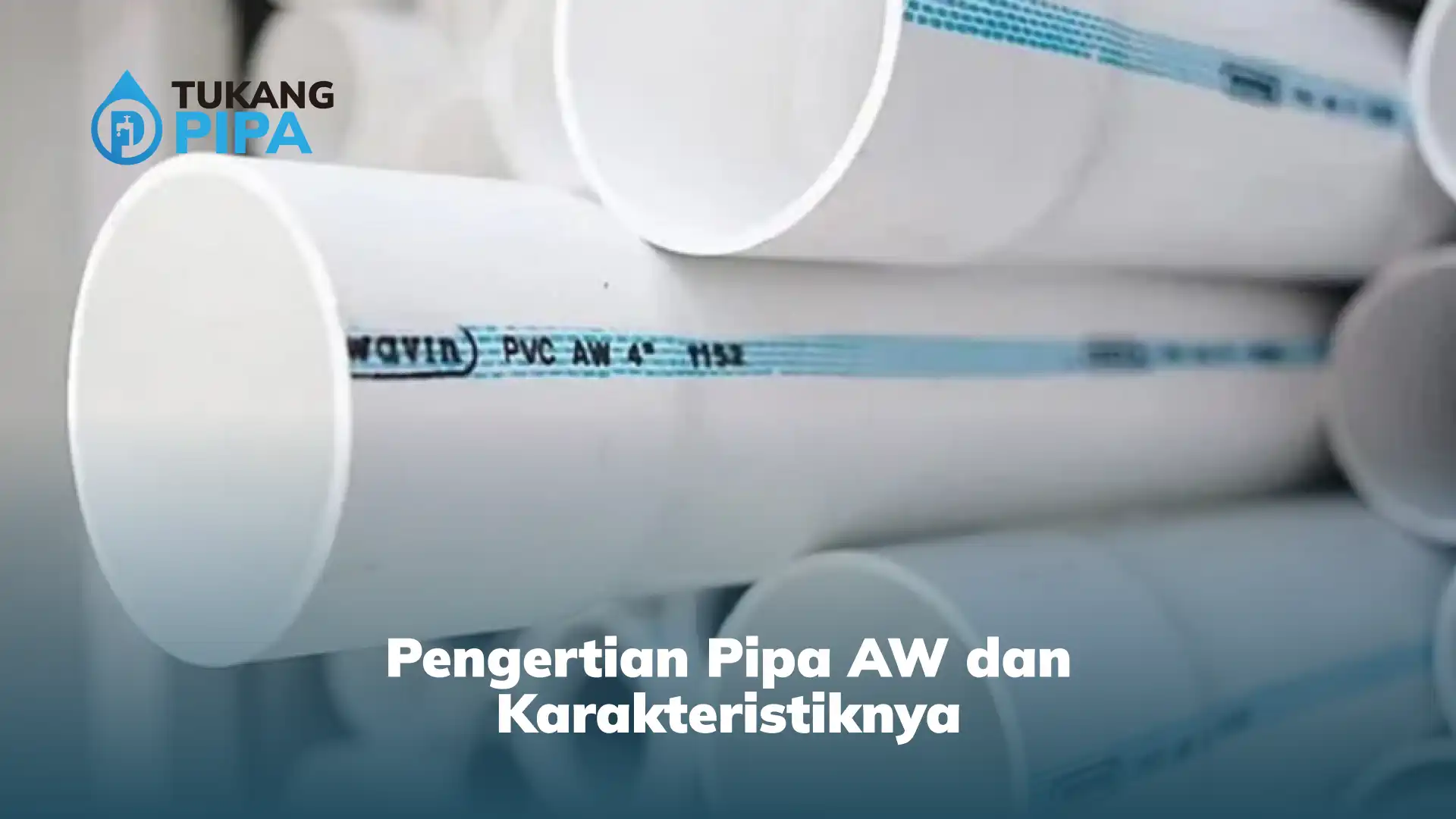 Pengertian Pipa AW dan Karakteristiknya