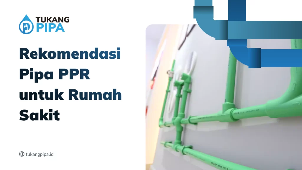 Rekomendasi Pipa PPR untuk Rumah Sakit