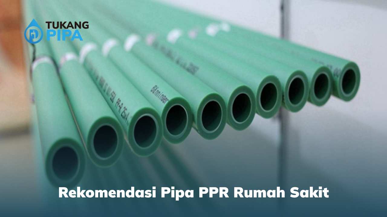 rekomendasi pipa ppr rumah sakit