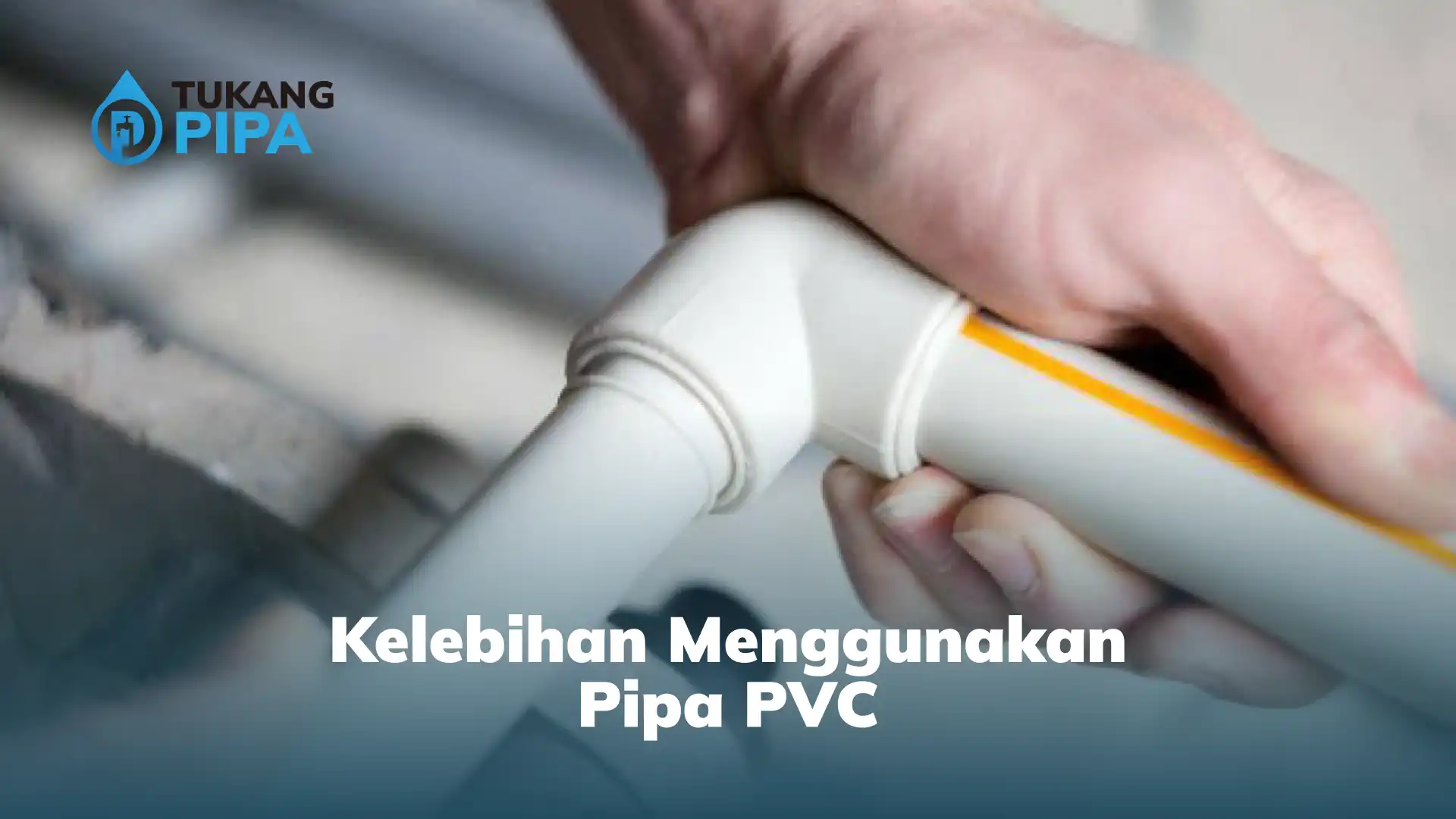 kelebihan menggunakan pipa PVC