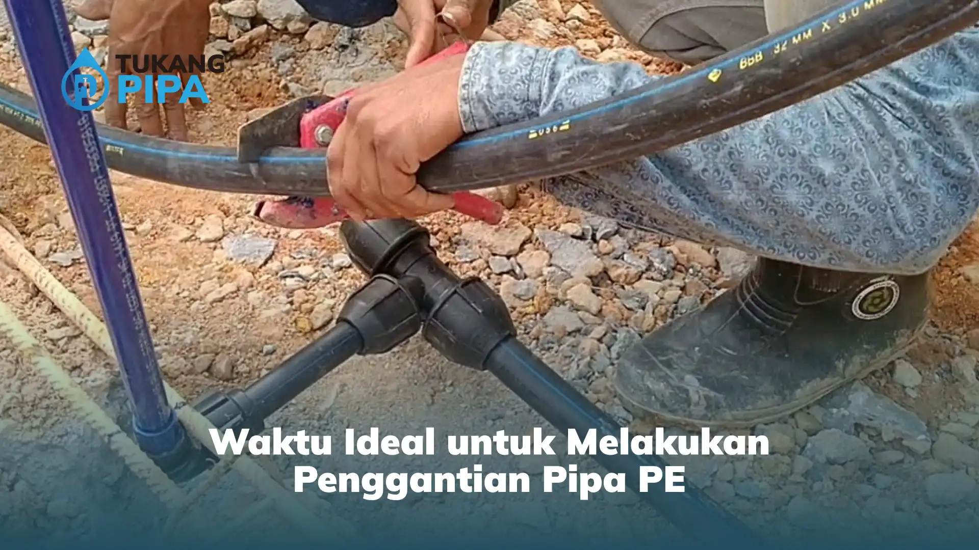 Waktu Ideal untuk Melakukan Penggantian Pipa PE