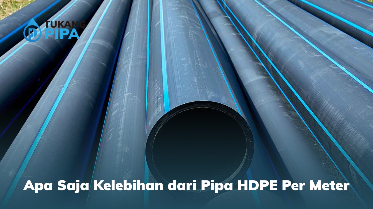 Apa Saja Kelebihan dari Pipa HDPE Per Meter