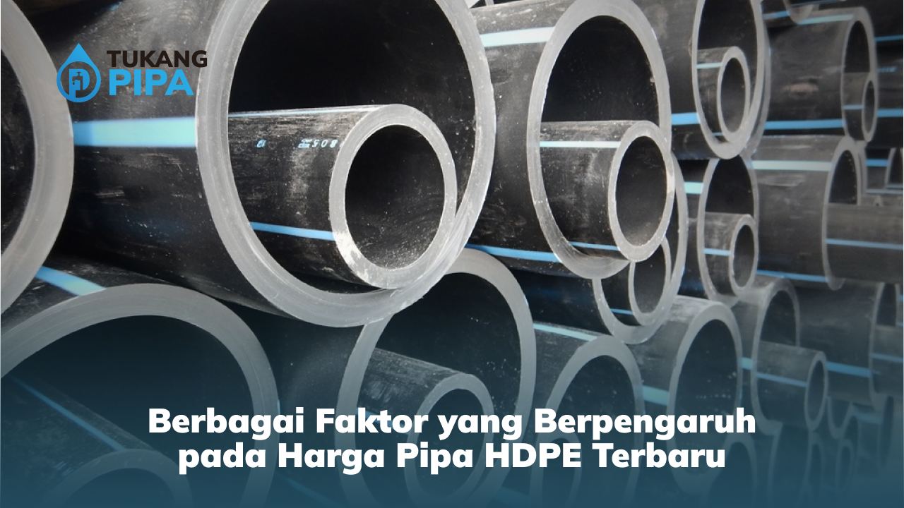 Berbagai Faktor yang Berpengaruh pada Harga Pipa HDPE Terbaru