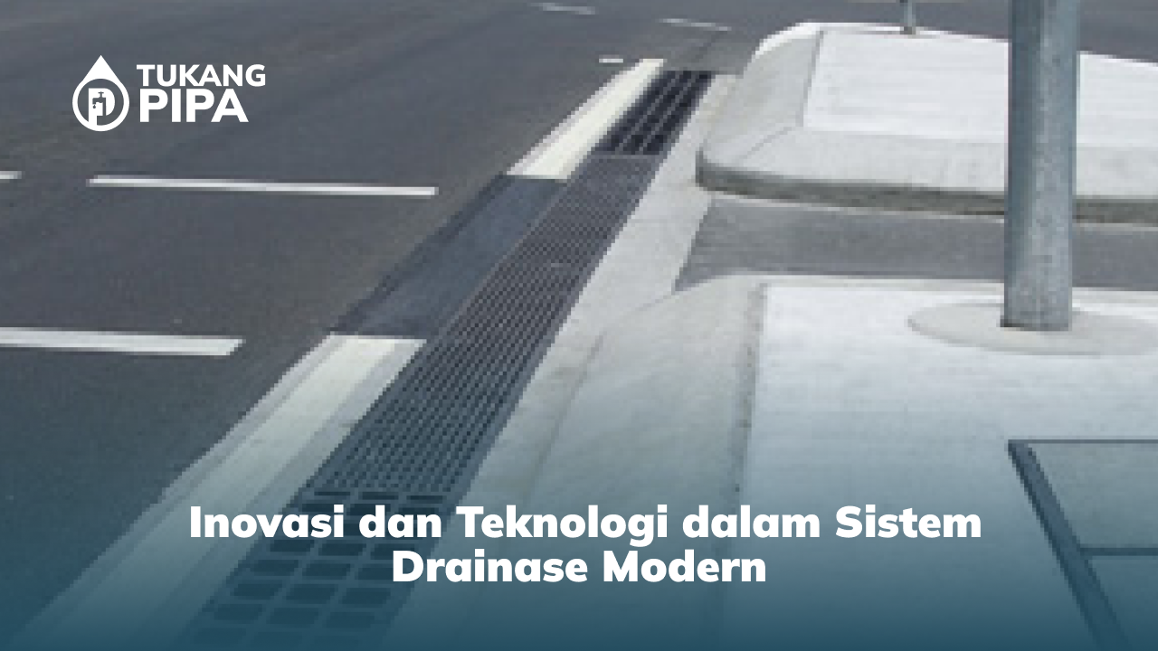 Inovasi dan Teknologi dalam Sistem Drainase Modern