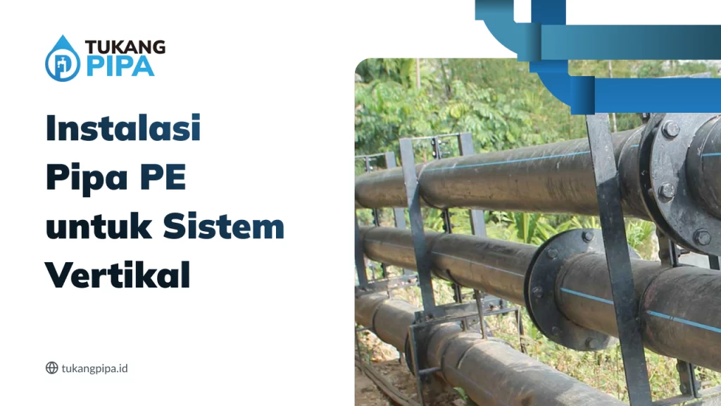 Instalasi Pipa PE untuk Sistem Vertikal