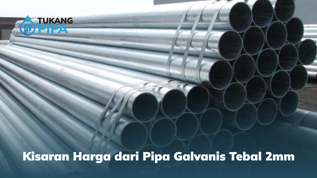 Kisaran Harga dari Pipa Galvanis Tebal 2mm