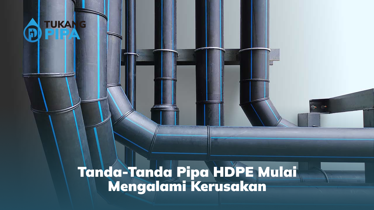 Tanda-Tanda Pipa HDPE Mulai Mengalami Kerusakan