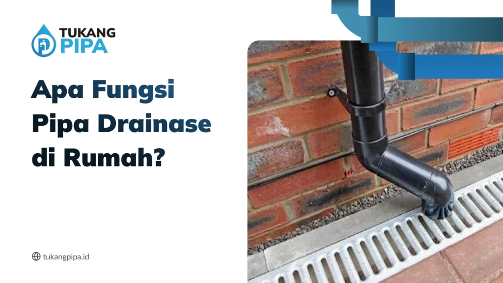 Apa Fungsi Pipa Drainese di Rumah
