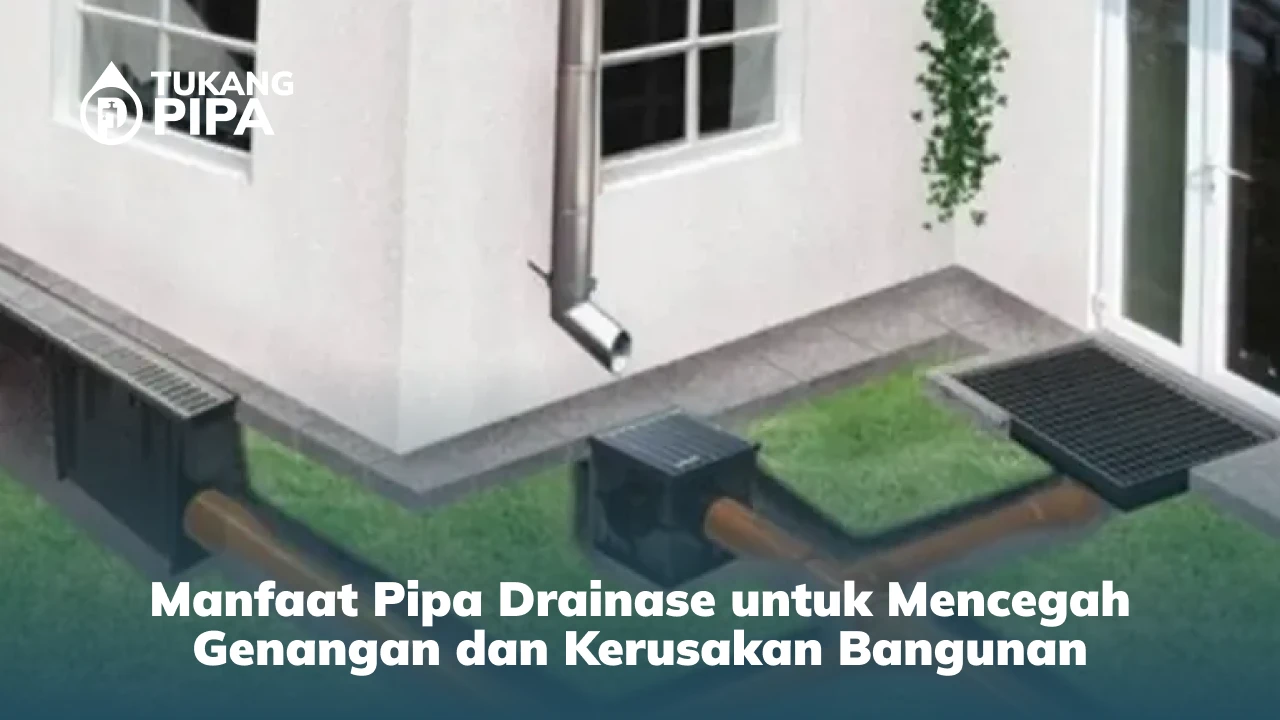 Manfaat Pipa Drainase untuk Mencegah Genangan dan Kerusakan Bangunan