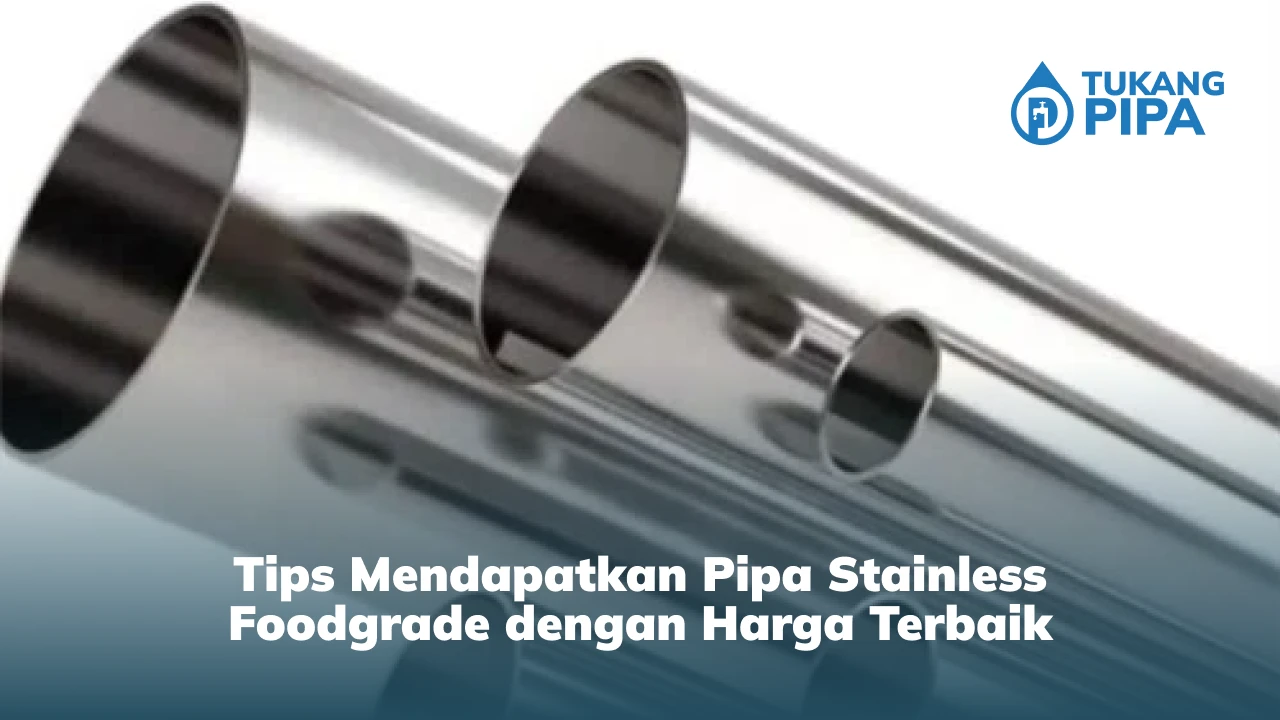 Tips Mendapatkan Pipa Stainless Foodgrade dengan Harga Terbaik
