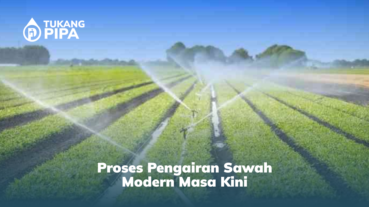 Proses Pengairan Sawah Modern Masa Kini