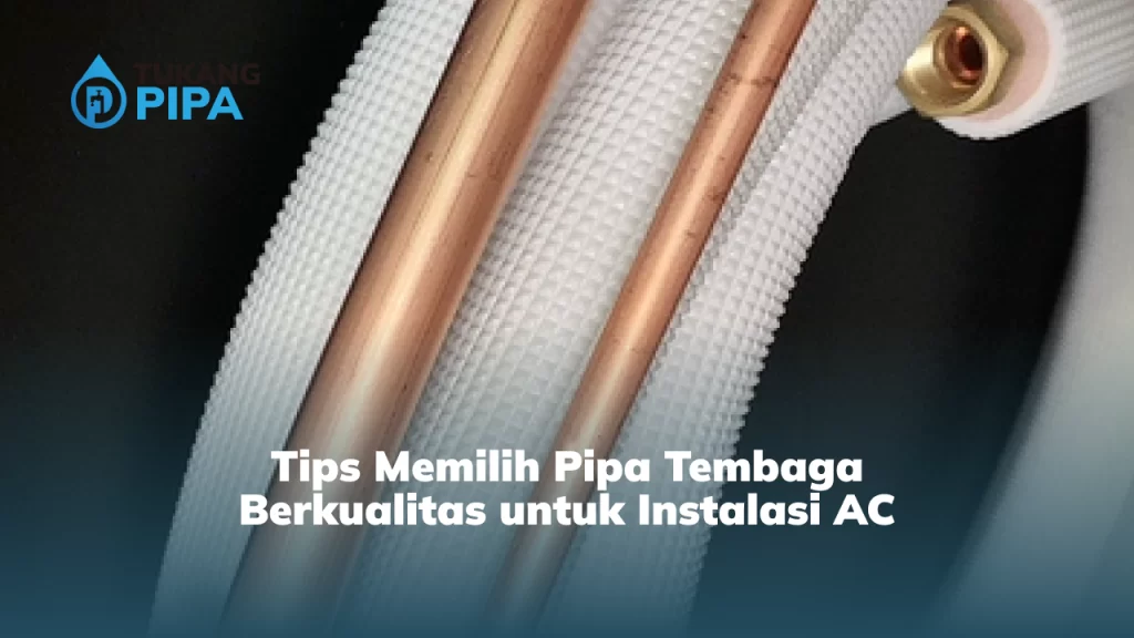 Tips Memilih Pipa Tembaga Berkualitas untuk Instalasi AC