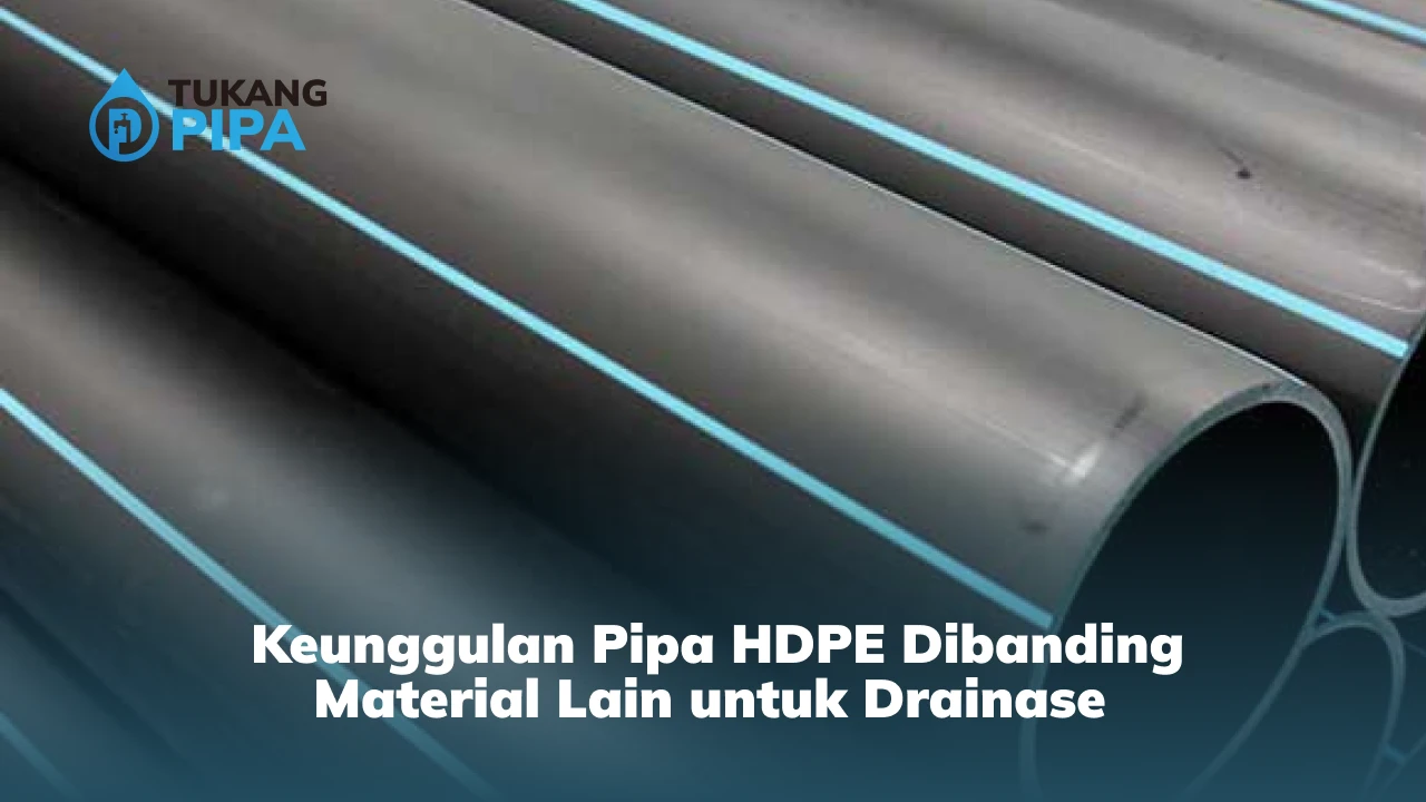 1. Keunggulan Pipa HDPE Dibanding Material Lain untuk Drainase
