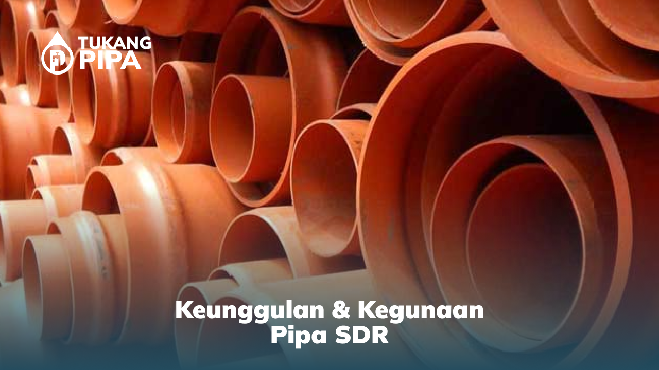 2. Keunggulan & Kegunaan Pipa SDR