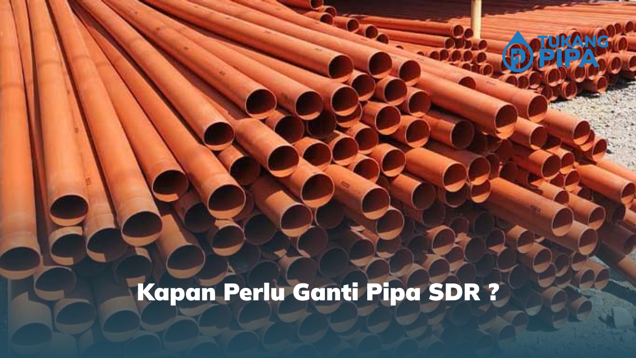 3. Kapan Perlu Ganti Pipa SDR