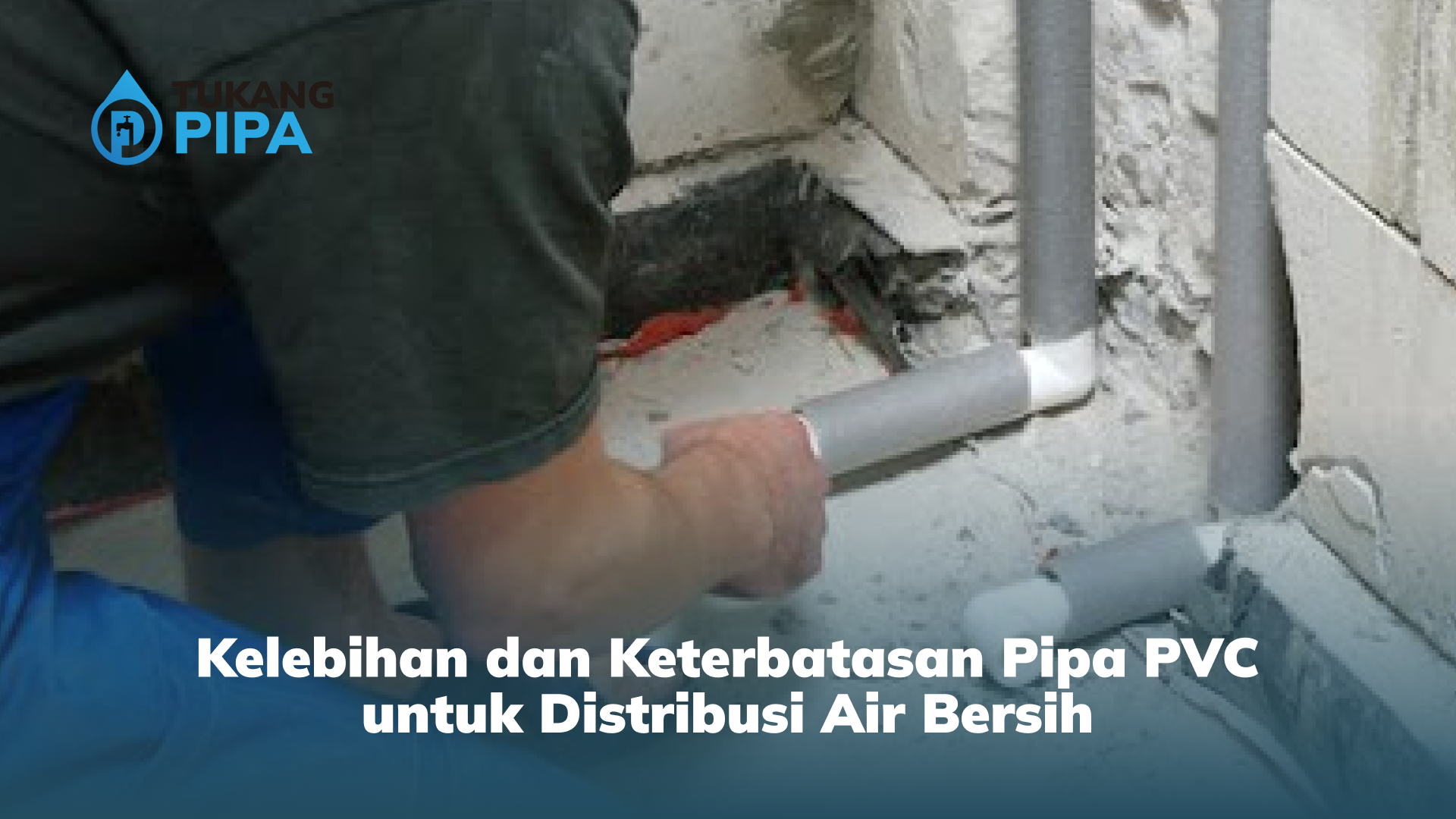 3. Kelebihan dan Keterbatasan Pipa PVC untuk Distribusi Air Bersih