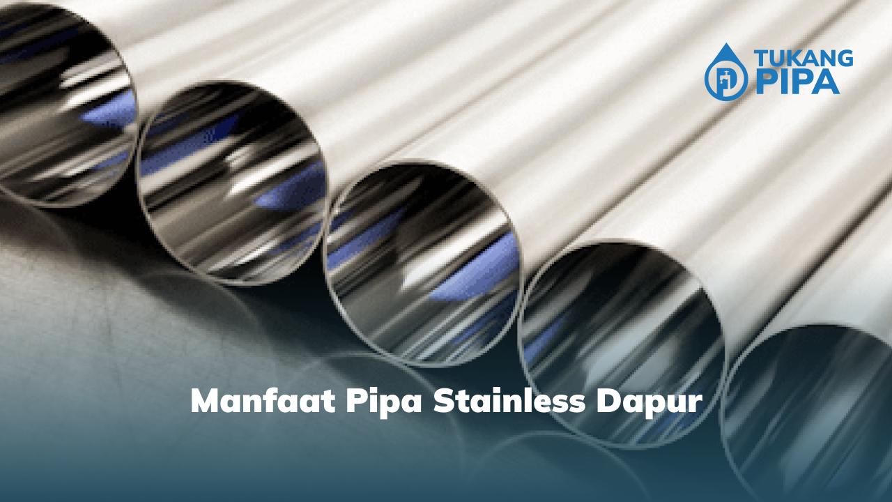 3. Manfaat Pipa Stainless Dapur