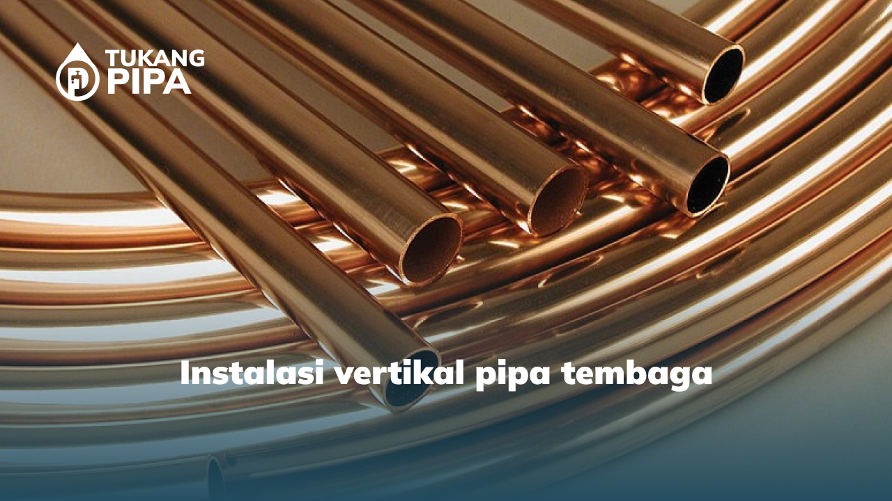 Instalasi vertikal pipa tembaga 