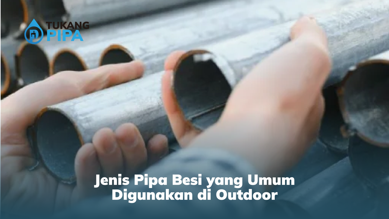Jenis Pipa Besi yang Umum Digunakan di Outdoor