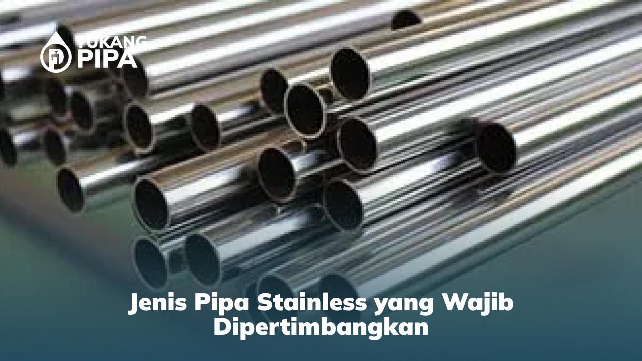 Jenis Pipa Stainless yang Wajib Dipertimbangkan