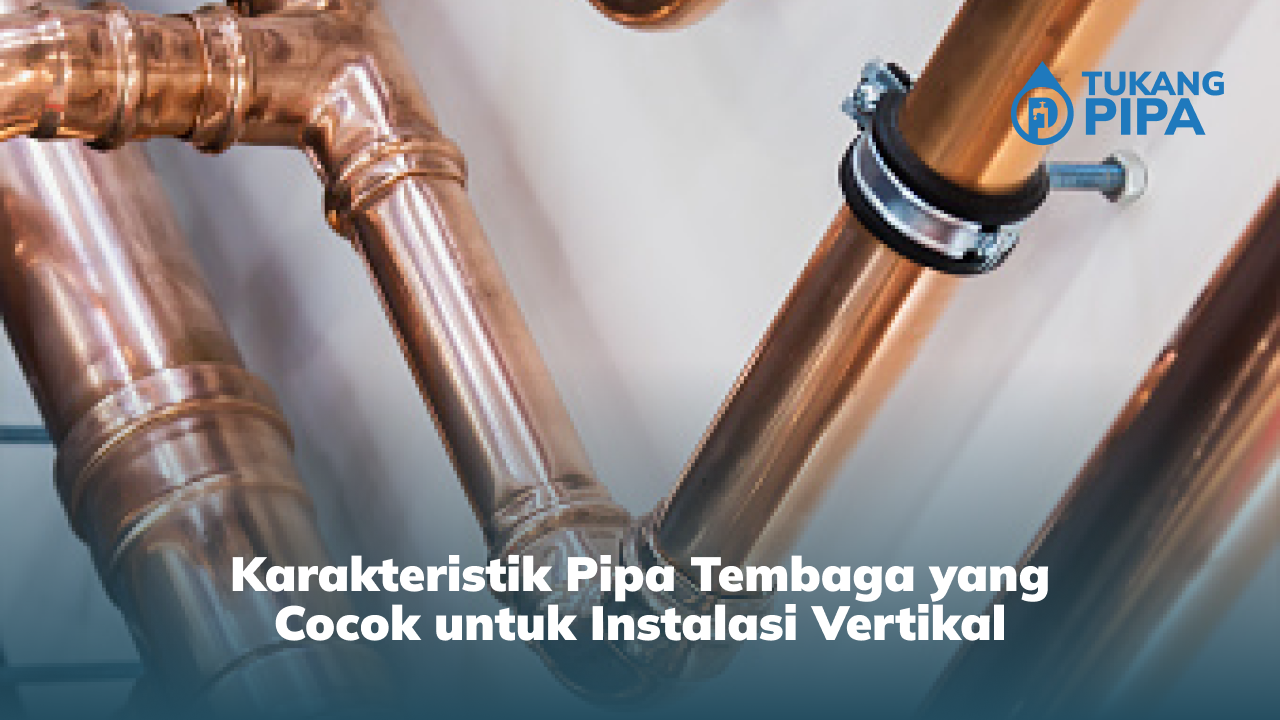 Karakteristik Pipa Tembaga yang Cocok untuk Instalasi Vertikal