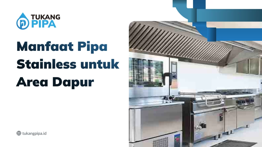 Manfaat Pipa Stainless untuk Area Dapur